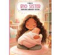 I am a Big Sister Keepsake Memory Book: Soon to be Big Sister, Sis Promotion