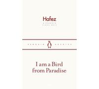 I am a Bird from Paradise: Hafez