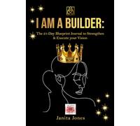 I Am a Builder: The 21-Day Blueprint Journal to Strengthen & Execute your Vision
