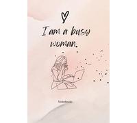 I am a busy woman.: Notebook