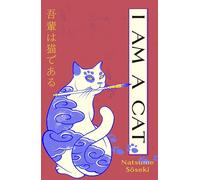I Am a Cat : Volume One: A new translation of the original Japanese cat classic