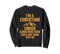 I Am A Christian Under Construction God's Not Done Felpa