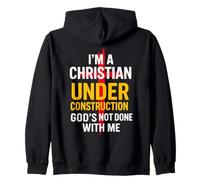 I Am A Christian Under Construction God's Not Done Felpa con Cappuccio
