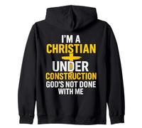 I Am A Christian Under Construction God's Not Done Felpa con Cappuccio