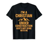 I Am A Christian Under Construction God's Not Done Maglietta