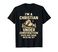 I Am A Christian Under Construction God's Not Done Maglietta