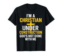 I Am A Christian Under Construction God's Not Done Maglietta