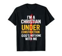 I Am A Christian Under Construction God's Not Done Maglietta