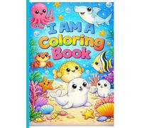 I Am A Coloring Book: A Fun Under The Sea Kids Coloring Book