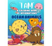“I Am”, A Coloring Book of Affirmations: Ocean Animals