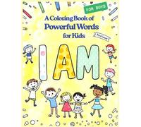 I AM , A coloring book of Powerful Words For Kids (BOYS): Fun Positive Affirmations, Mindfulness Activities & Coloring Pages for Confident, Kind & Happy Kids Ages 4-8