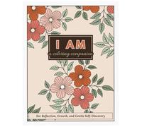 I AM - A Coloring Companion (Neutral Edition): For reflection, growth, and gentle self-discovery