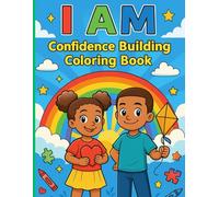 I Am: A Confidence Building Coloring Book with Positive Affirmations for Kids Ages 4-10
