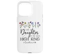 I Am a Daughter of the High King God Bible 2 Corinthian 6:18 Custodia per iPhone 15 Pro Max