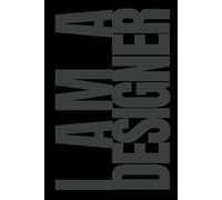I AM A DESIGNER - The Designer's Visionary Notebook: Sketch, Plan, Create: A Creative Companion for Modern Designers
