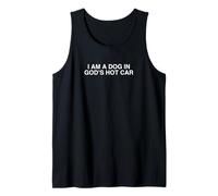 I Am A Dog In God's Hot Car Novità Gen Z Meme Unhinged Joke Canotta