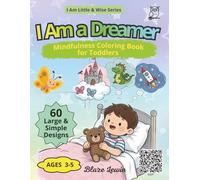 I Am a Dreamer: Mindfulness Coloring Book for Toddlers (Ages 3-5): A calming bedtime activity to spark imagination, gentle dreams, and peaceful sleep for preschool kids
