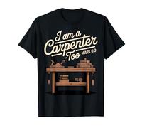 I Am A Falegname Too Mark 6:3 - Falegnameria basata sulla Fede Maglietta