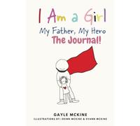 I am a Girl: My Father, My Hero!: The Journal