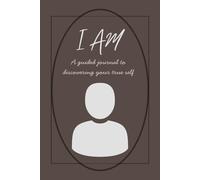 I AM: A guided journal to discovering your true self - Self Reflection with Prompts