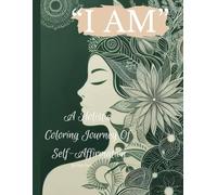 “I AM”: A Holistic Coloring Journey Of Self-Affirmation
