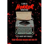 I Am A Horror Writer Notebook: A Perfect Gift For Writers and Authors