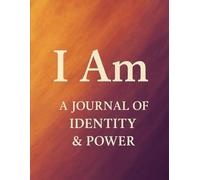 I AM: A Journal Of Identity & Power: / 8.5x11 Inch Notebook/ 2 Motivating Message Pages/ 118 Workbook Pages/ Glossy Cover/