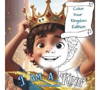 I am a King Coloring Book: Color Your Kingdom Edition