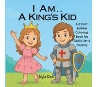 I Am a King’s Kid: A-Z Faith Builder Coloring Book for God’s Little Royalty: Faith-Based Affirmations - Bible Based - Diverse Characters - Kid Friendly - Gift Ready