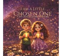 I AM A LITTLE CHOSEN ONE: A story about the power of kind words