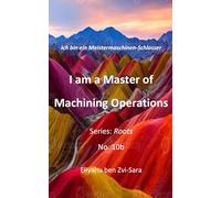 I am a Master of Machining Operations: Ich bin ein Meistermaschinen-Schlosser