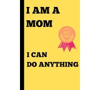 I Am A Mom, I Can Do Anything: Inspiring journal for Mother's Day