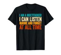 I Am A Multitasker Can Ascoltare Ignorare & Dimentica Divertente Sarcasmo Maglietta