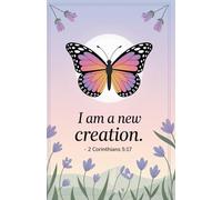I Am a New Creation: 2 Corinthians 5:17 Christian Journal for Renewal and Faith