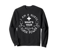 I Am A Nurse What's Your Superpower Funny Nursing Nurses Felpa