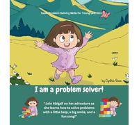 I am a problem solver!: A delightful story about a little girl's journey of problem-solving amidst her exciting new discoveries.