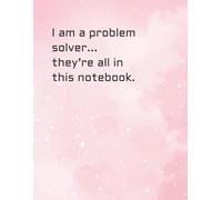 I am a problem solver... they’re all in this notebook.: Funny Gift Notebook Journal | Gift For Teens | Pages with Math Grid and Notes | 240 Pages | 8.5'x11'