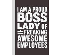 I Am a Proud Boss Lady of Freaking Awesome Employees: Blank Lined Notebook with Quotes - Funny Work Notebook Gag Gift for Office Coworkers, Employees, Adults, Boss