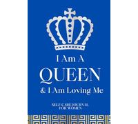 I Am a Queen and I Am Loving Me: Self Care Journal for Women