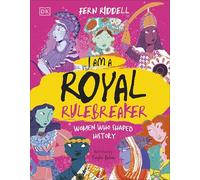 I Am a Royal Rulebreaker: Women Who Shaped History