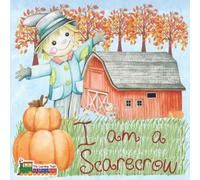 I am a Scarecrow: Fall and Autumn Book for Toddlers, Preschoolers and Kids