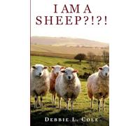 I Am A Sheep?!?! by Debbie L. Cole