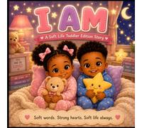 I AM: A Soft Life Toddler Edition