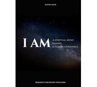 I Am: A Spiritual Being Having A Human Experience