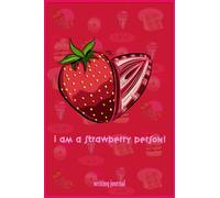 I am a strawberry person: Writing Journal: Strawberry flavored; college ruled notebook/journal; 115 pages for writing