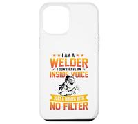 I Am A Welder I Don't Have An Inside Voice Just A Mouth With Custodia per iPhone 12 Pro Max