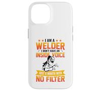 I Am A Welder I Don't Have An Inside Voice Just A Mouth With Custodia per iPhone 14