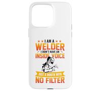 I Am A Welder I Don't Have An Inside Voice Just A Mouth With Custodia per iPhone 15 Pro Max