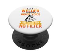 I Am A Welder I Don't Have An Inside Voice Just A Mouth With PopSockets PopGrip Adesivo