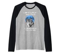 I Am A Wolf And I Have Noting To Fear Funny Wolves Lovers Maglia con Maniche Raglan